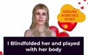 English audio sex story: Eu a de olhos vendados e toquei com seu corpo -...