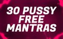 Forever virgin: 30 Pussy Free Mantras