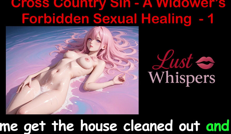 LustWhispers: Cross Country Sin: vdovci nedovolená sexuální léčení, část 1 - anglický audio sexuální...