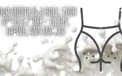 Your Mouth Is a Hole, Your Ass Is a Dump - Filthy, Gaping, and Marked
