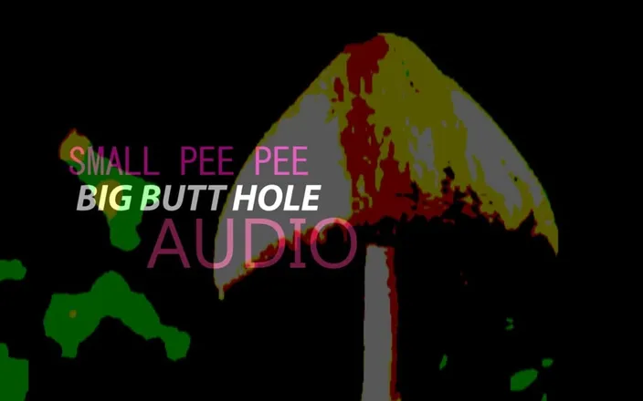 Campsissyboi: Small Pee Pee Big Butt Audio