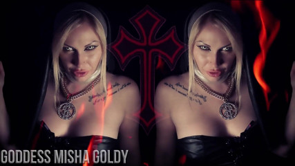Goddess Misha Goldy: You will be in hell if I'm your reason to...