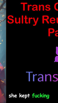 Trans Glow-up - Pertemuan semula haba bahagian - 3: Cerita seks audio Inggeris