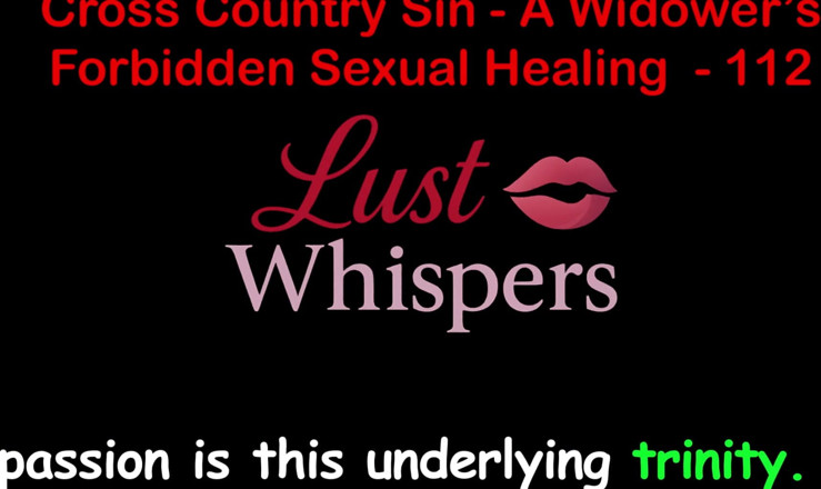 LustWhispers: Cross Country Sin a Widower’s Forbidden Sexual Healing Part One...