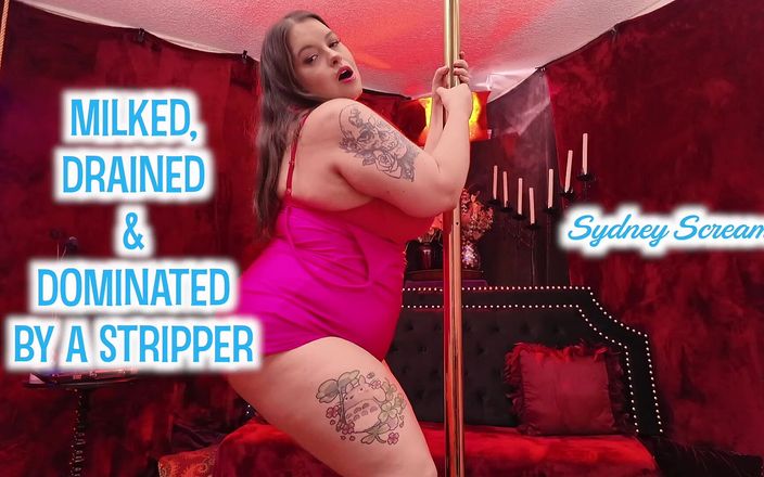 Sydney Screams: Milked, Drained &amp; Dominated by a Stripper - Sydney Screams Manipulates &amp; Fucks...