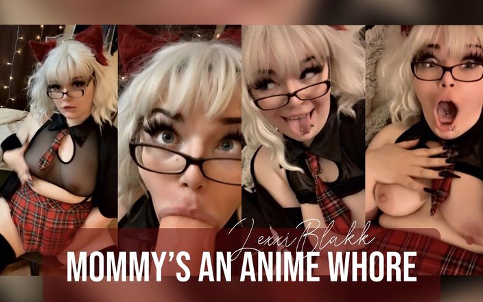 Lexxi Blakk: Stepmommy&amp;#039;s an anime whore