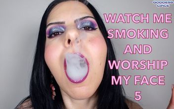 Watch Me Smoking and Worship My Face 5