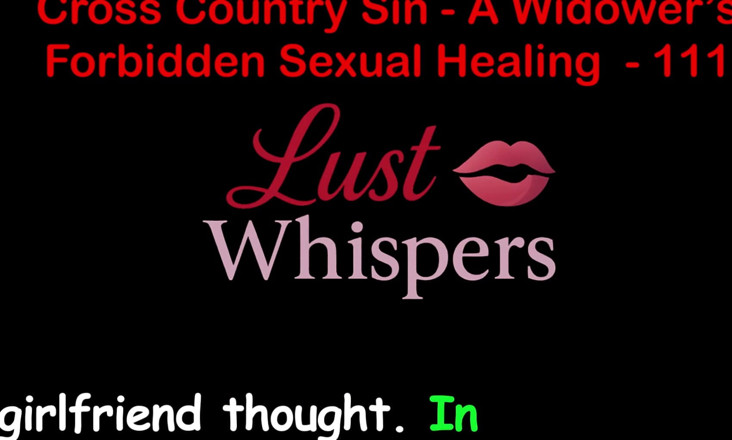 LustWhispers: Cross Country Sin a Widower’s Taboo Sexual Healing Part One...