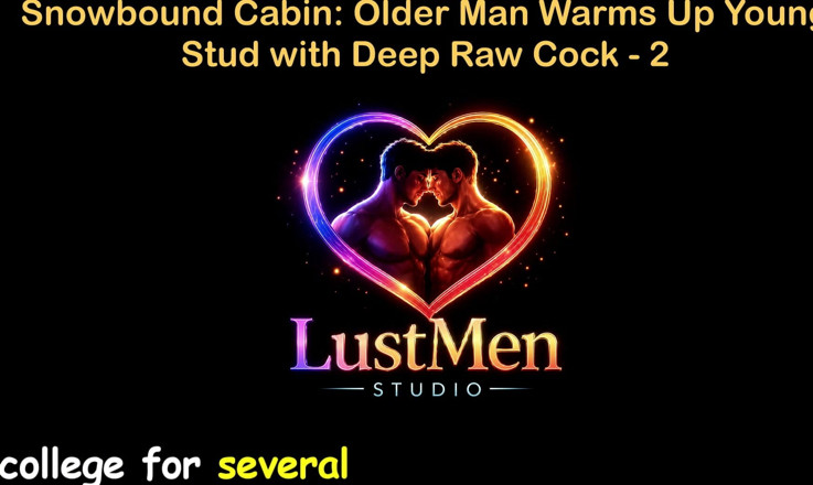 LustMen: 영국 오디오 게이 섹스 스토리 - Snowbound Cabin: 깊은 원발 자지로 젊은 창남을 따뜻하게 해주는 노인 - 2부