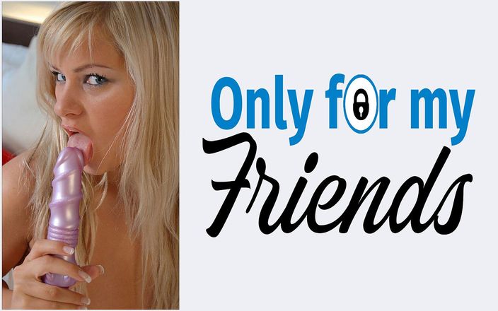 Only for my Friends: Bạn gái của tôi một con đĩ 18 tuổi với mái tóc...