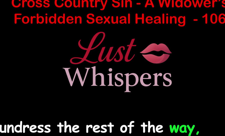 LustWhispers: Cross country hřích: vdovčí nepovolené sexuální léčení, část sto šest - anglický audio...