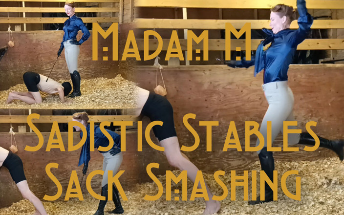 Madam M: Sadistic Stables Sack Smashing Extreme Ballbusting and Cropping Punishment