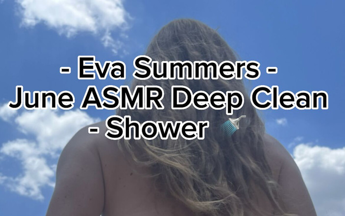 EvaSummers: Eva Summers - June Asmr Deep Clean - Shower Part 1