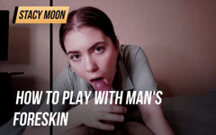 Stacy Moon: How to play with man's foreskin