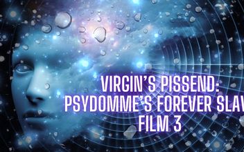 Virgin’s Pissy End – Psydomme’s Forever Slave Film 3