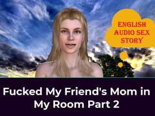 English audio sex story: Трахнул маму моего друга в моей комнате, часть 2 - английская аудио секс-история