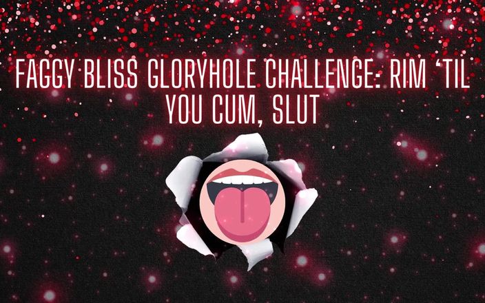 Goddess Misha Goldy: Faggy Bliss Gloryhole Challenge - Rim 'până când ejaculezi, curvă