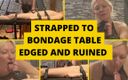 Mistress BJQueen: Attaché à une table de bondage, bordé et ruiné