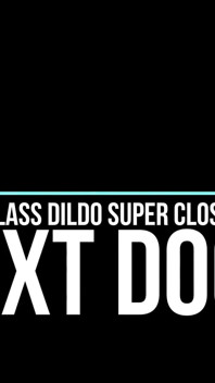 Glass Dildo Pussy Banging Close up