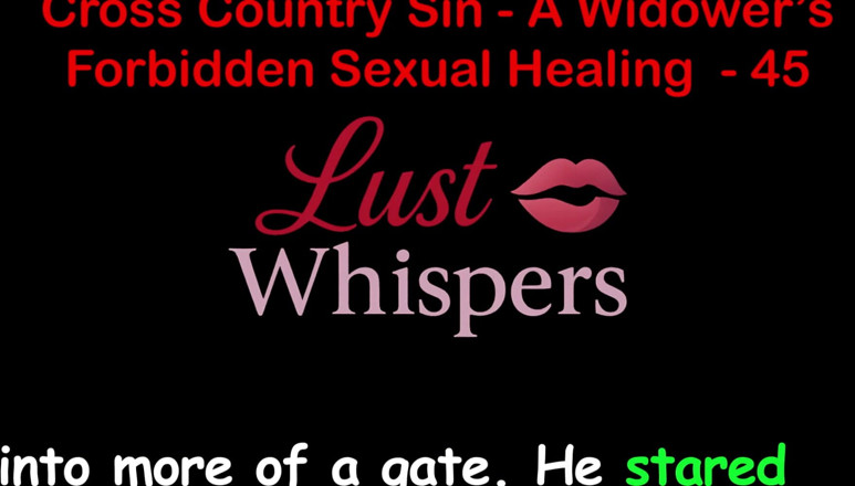 LustWhispers: Cross Country Sin: nielegalne uzdrowienie seksualne wdowca część 45 - angielska historia...