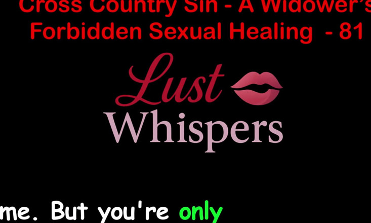 LustWhispers: Cross Country Sin: Penyembuhan Seksual Illikit Widower Bahagian 81 - Cerita Seks...