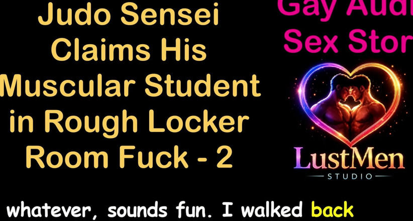 LustMen: Gay audio sexuální příběh - Judo Sensei si nárokuje jeho svalnatou...