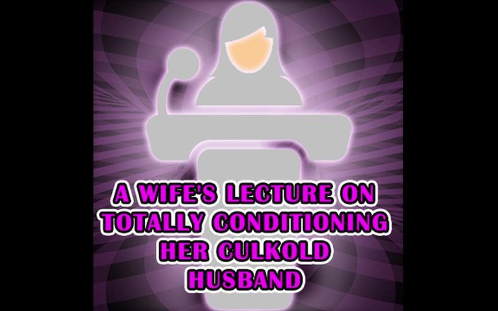 Camp Sissy Boi: Conferencia de una esposa sobre acondicionar totalmente a su marido...