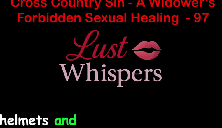 LustWhispers: Cross Country Sin a Widower’s Forbidden Sexual Healing Part 97 - English...
