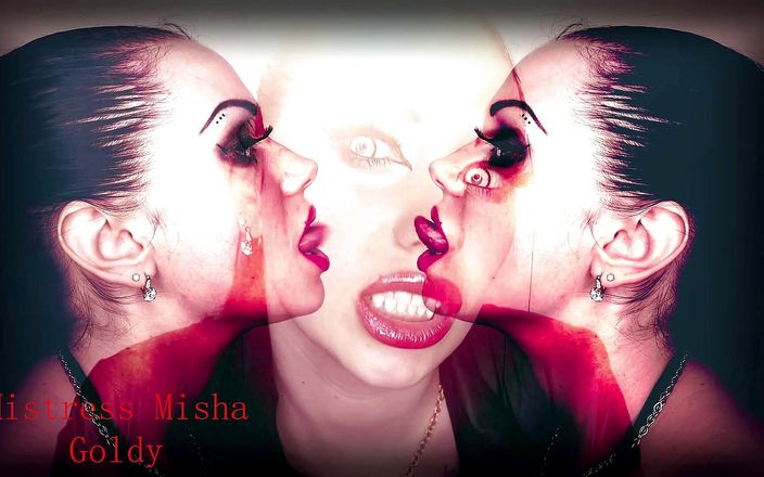 Goddess Misha Goldy: &amp;quot;Lipnose démoniaque intense ! Tu feras tout ce que je veux...