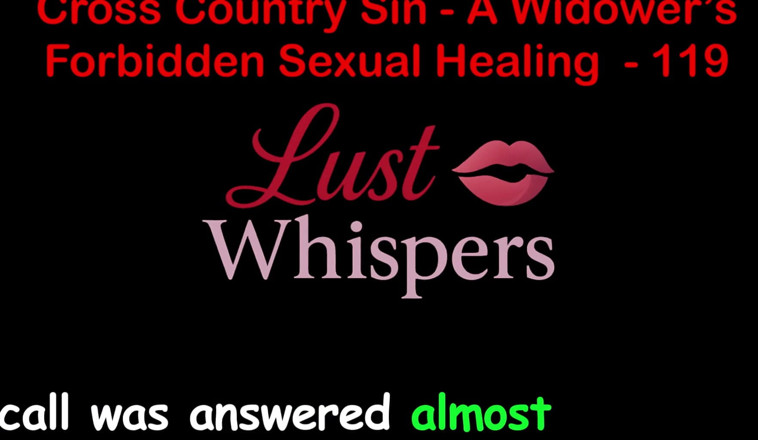 LustWhispers: Cross Country Sin a Widower’s Sexual Healing Part 119 - English Audio...