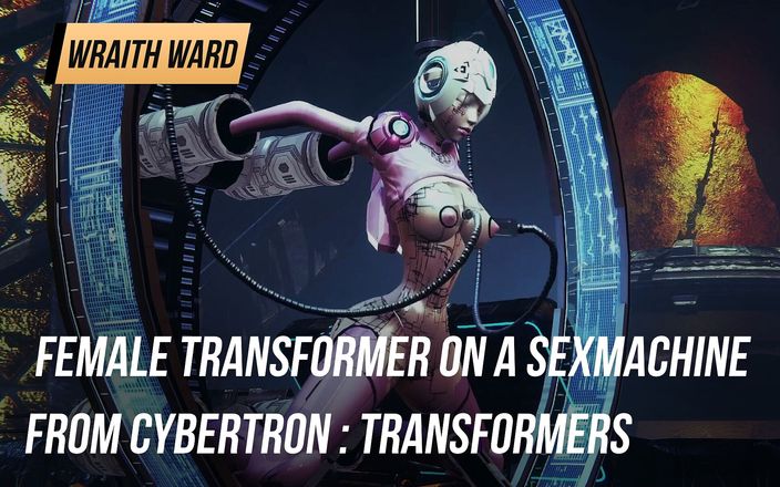 Wraith ward: Trasformatore femminile su una macchina del sesso di Cybertron : Trasformatori