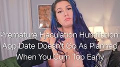 Freya Reign: Premature Ejaculation Humiliation and CEI: App Date Doesn't Go as...