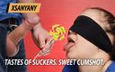 XSanyAny: Tastes of Suckers. Sweet Cumshot.