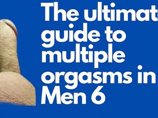The ultimate guide to multiple orgasms in Men: 第6课。第6天。第一次多性高潮感觉