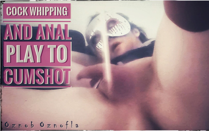 Oznob Oznofla: Kukpiskning och anallek till spermasprut