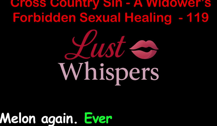 LustWhispers: Cross Country Sin a Widower’s Sexual Healing Part 119 - English Audio...