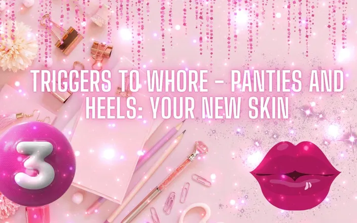 Goddess Misha Goldy: Triggers to Whore - Panties and Heels - Your New Skin