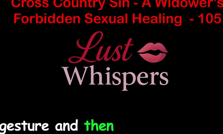 LustWhispers: Cross Country Sin a Widower’s Taboo Sexual Healing Part One...