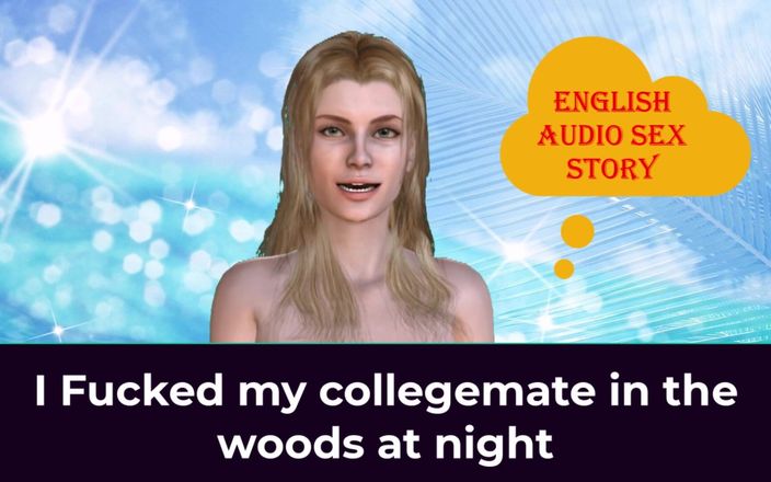 English audio sex story: Ho scopato il mio compagno di college nel bosco di...