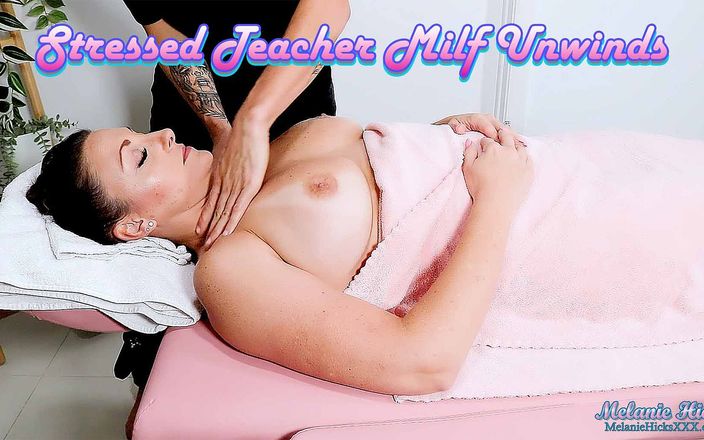 Melanie Hicks: Cô giáo căng thẳng thư giãn phần 1: cực khoái xoa...