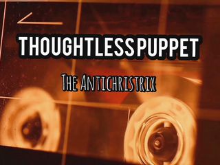 Antichristrix: Audio - My thoughtless puppet