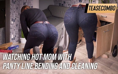 Teasecombo 4K: Watching Hot Mom with Panty Line Bending and Cleaning