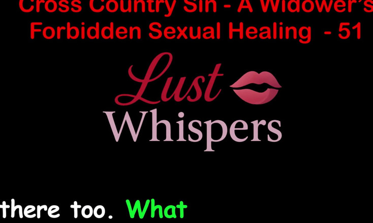 LustWhispers: Cross Country Sin: a Widower’s Illicit Sexual Healing Part 51 - English...