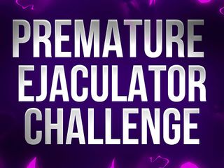 Femdom Affirmations: Premature Ejaculator Challenge - If You Cum, You Tribute!