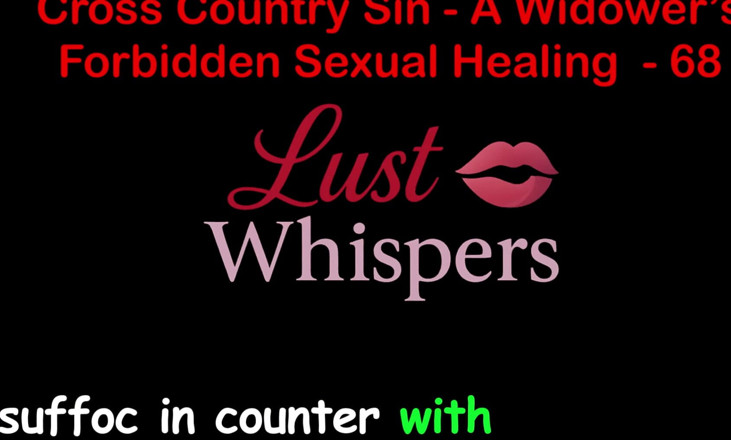 LustWhispers: Cross Country Sin a Widower’s Forbidden Sexual Healing Part 68 - English...