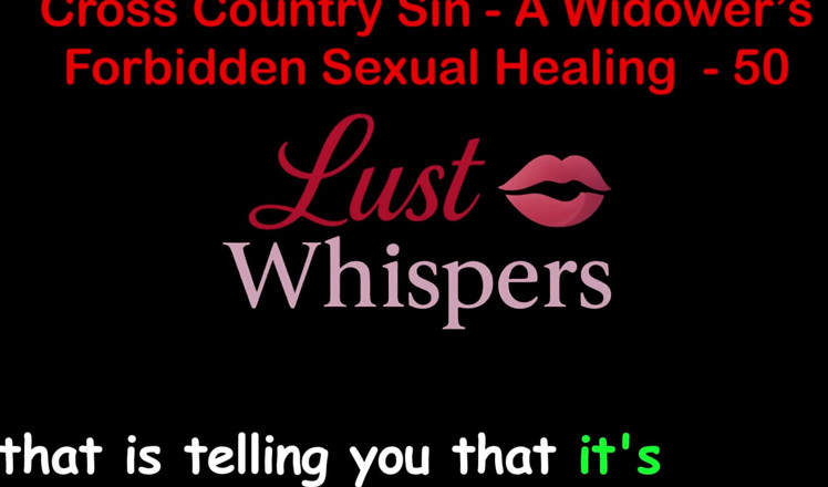 LustWhispers: Cross Country Sin: a Widower’s Taboo Sexual Healing Part 50 - English...