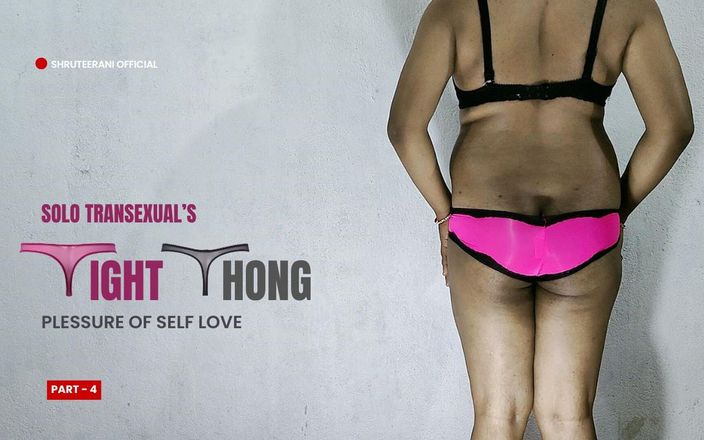 Shruteerani: Perizoma stretto parte 4 - solo trans culo grosso in lingerie