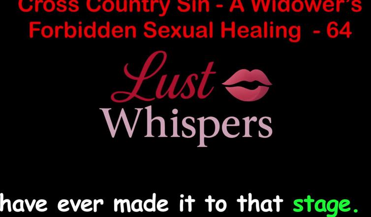 LustWhispers: Cross Country Sin a Widower’s Forbidden Sexual Healing Part 64 - English...