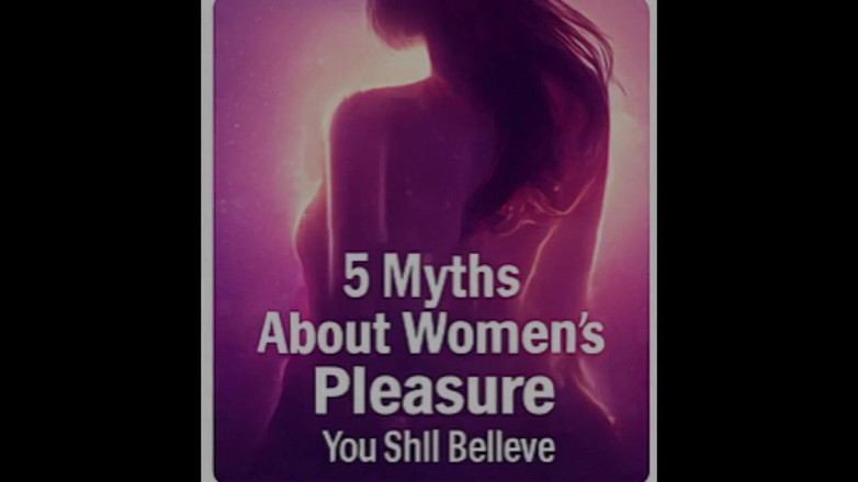 Hardy Kumar: 5 Myths About Women’s Pleasure