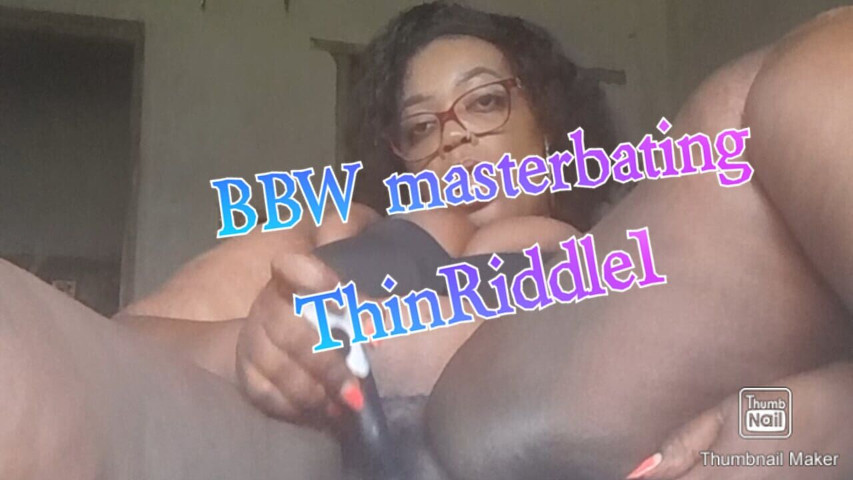 Big Black Woman with Big Ass Masterbating My Self (Thin riddle)